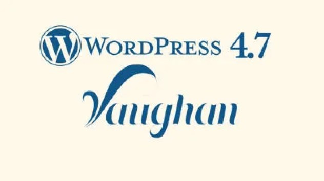 WordPress 4.7 “Vaughan”